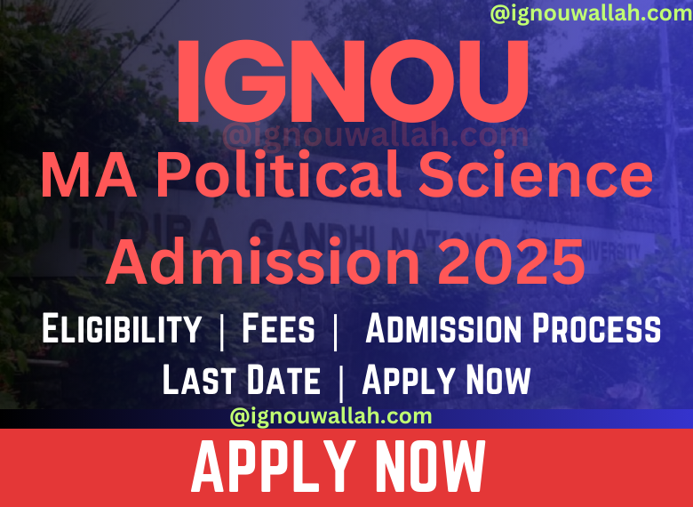 IGNOU MA Political Science Admission 2025: Last Date, Fees, Eligibility & Syllabus