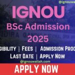 IGNOU BSc Admission 2025: Last Date, Fees, Eligibility & Syllabus