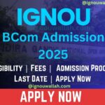 IGNOU BCom Admission 2025: Last Date, Fees, Eligibility & Syllabus