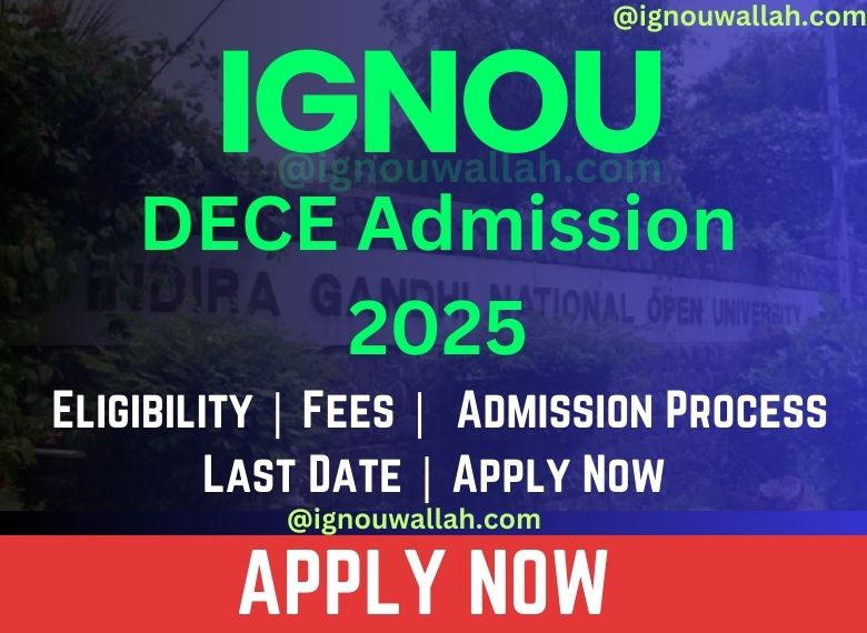 IGNOU DECE Admission 2025: Last Date, Fees, Eligibility & Syllabus