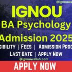 IGNOU BA Psychology Admission 2025: Last Date, Fees, Eligibility & Syllabus