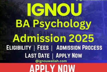 IGNOU BA Psychology Admission 2025: Last Date, Fees, Eligibility & Syllabus