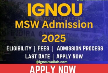 IGNOU MSW Admission 2025: Last Date, Fees, Eligibility & Syllabus