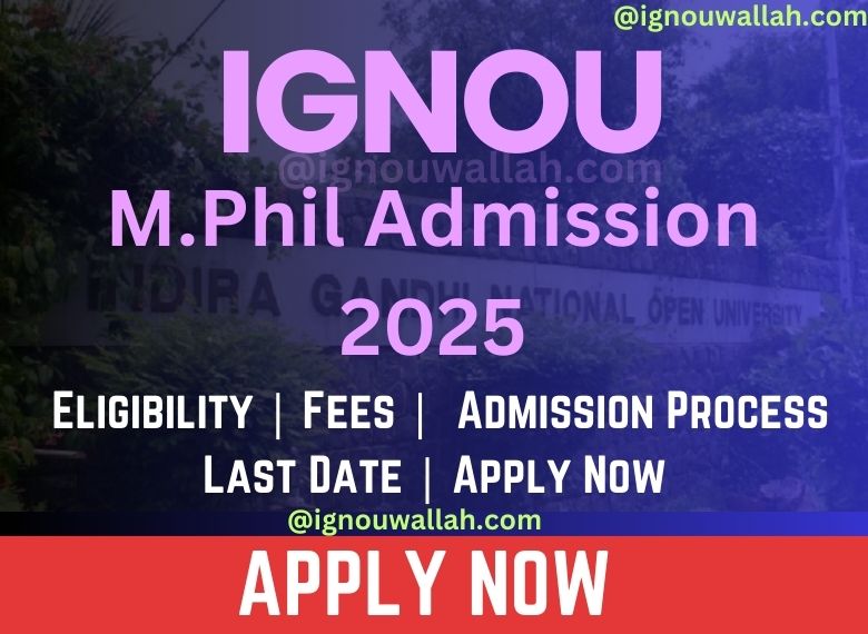 IGNOU M.Phil Admission 2025: Course, Fee, Eligibility & Application Form