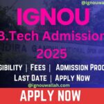 IGNOU B.Tech Admission 2025: Last Date, Fees, Eligibility & Syllabus