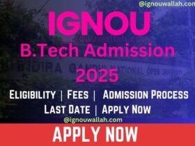 IGNOU B.Tech Admission 2025: Last Date, Fees, Eligibility & Syllabus