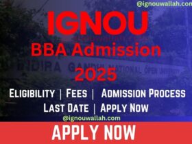 IGNOU BBA Admission 2025: Last Date, Fees, Eligibility & Syllabus