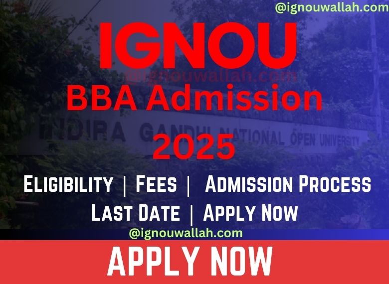 IGNOU BBA Admission 2025: Last Date, Fees, Eligibility & Syllabus