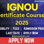 IGNOU Certificate Courses 2025: List, Admission, Fee, Duration & Eligibility