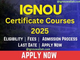 IGNOU Certificate Courses 2025: List, Admission, Fee, Duration & Eligibility