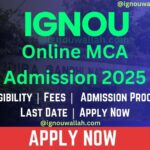 IGNOU Online MCA Admission 2025: Last Date, Fees, Eligibility & Syllabus