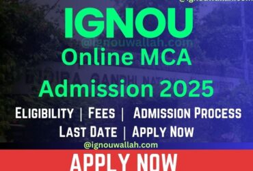 IGNOU Online MCA Admission 2025: Last Date, Fees, Eligibility & Syllabus