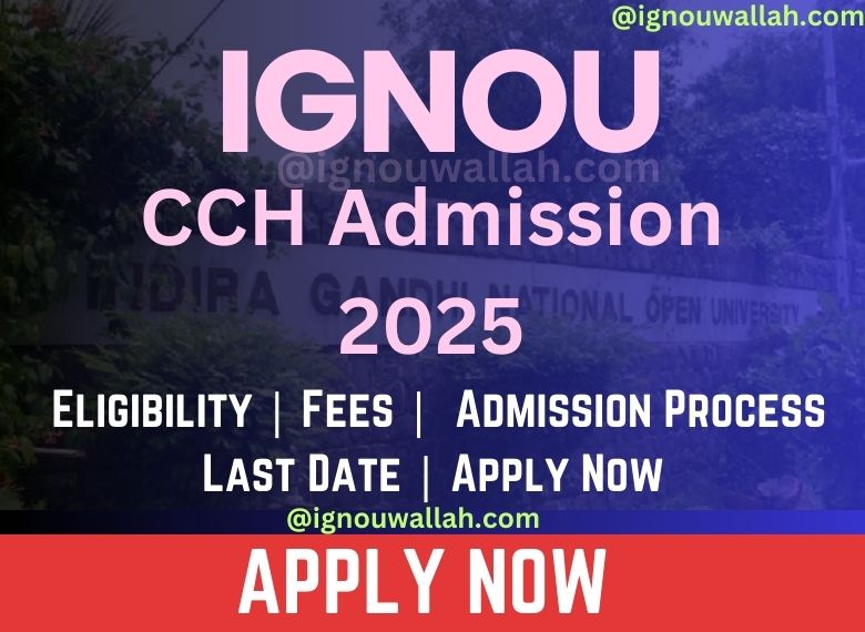 IGNOU CCH Admission 2025: Last Date, Fees, Eligibility & Syllabus