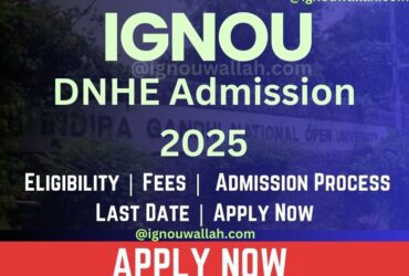 IGNOU DNHE Admission 2025: Last Date, Fees, Eligibility & Syllabus