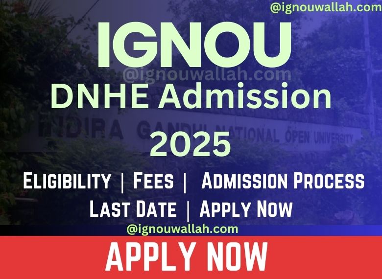 IGNOU DNHE Admission 2025: Last Date, Fees, Eligibility & Syllabus