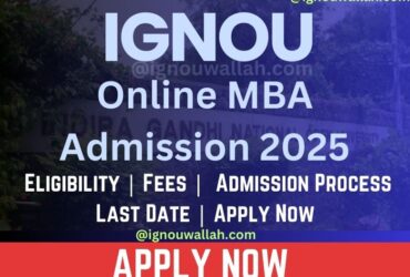 IGNOU Online MBA Admission 2025: Eligibility, Fee, Application Form & Last Date