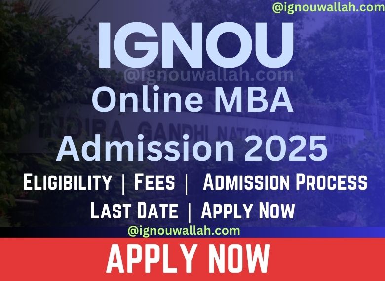 IGNOU Online MBA Admission 2025: Eligibility, Fee, Application Form & Last Date