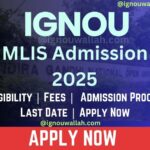 IGNOU MLIS Admission 2025: Last Date, Fees, Eligibility & Syllabus