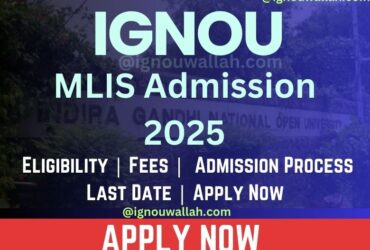 IGNOU MLIS Admission 2025: Last Date, Fees, Eligibility & Syllabus