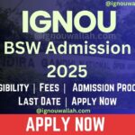 IGNOU BSW Admission 2025: Last Date, Fees, Eligibility & Syllabus