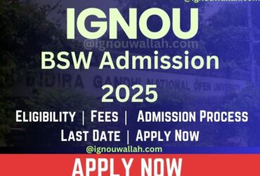 IGNOU BSW Admission 2025: Last Date, Fees, Eligibility & Syllabus