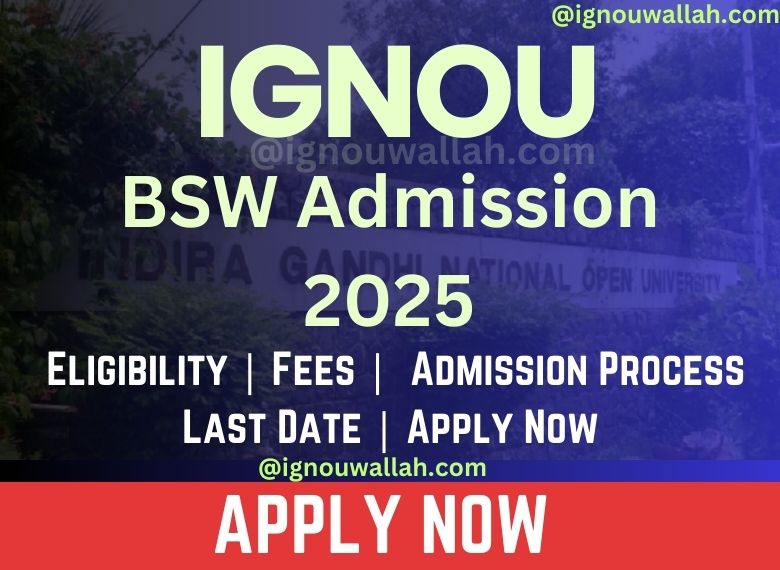 IGNOU BSW Admission 2025: Last Date, Fees, Eligibility & Syllabus