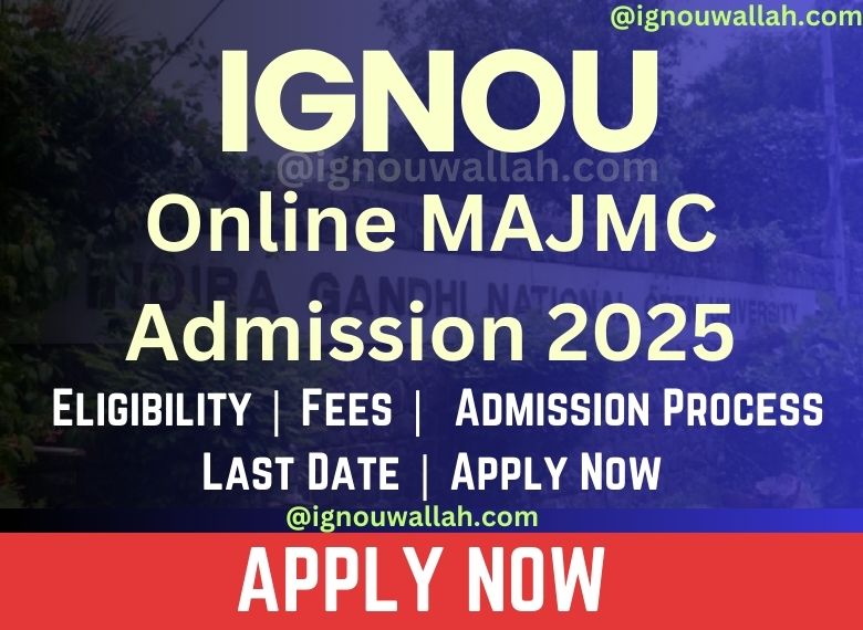 IGNOU MAJMC Admission 2025: Syllabus, Eligibility, Fee, Application Process