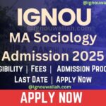 IGNOU MA Sociology Admission 2025: Last Date, Eligibility, Fee & Syllabus