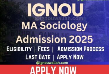 IGNOU MA Sociology Admission 2025: Last Date, Eligibility, Fee & Syllabus