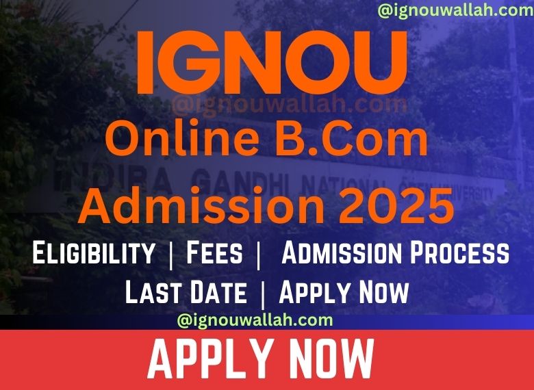 IGNOU Online B.Com Admission 2024: Last Date, Fees, Eligibility & Syllabus