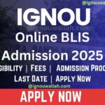 IGNOU Online BLIS Admission 2025: Last Date, Fees, Eligibility & Syllabus