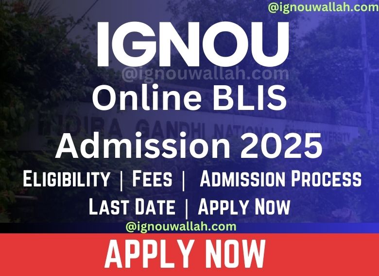 IGNOU Online BLIS Admission 2025: Last Date, Fees, Eligibility & Syllabus