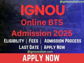 IGNOU Online BTS Admission 2025: Last Date, Fees, Eligibility & Syllabus