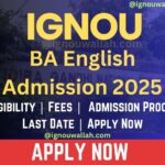 IGNOU BA English Admission 2025: Last Date, Eligibility, Application Process & Syllabus