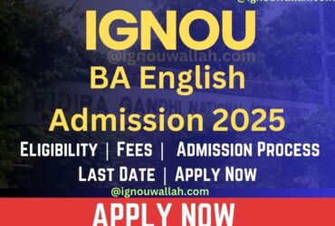 IGNOU BA English Admission 2025: Last Date, Eligibility, Application Process & Syllabus