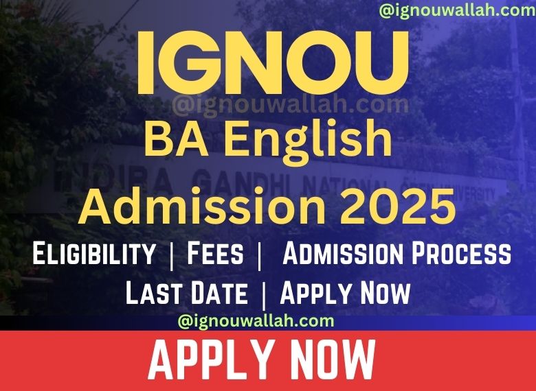 IGNOU BA English Admission 2025: Last Date, Eligibility, Application Process & Syllabus