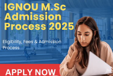 IGNOU M.Sc Admission 2025: Course, Fee, Eligibility & Application Form Last date