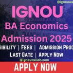 IGNOU BA Economics Admission 2025: Last Date, Eligibility, Fee & Syllabus