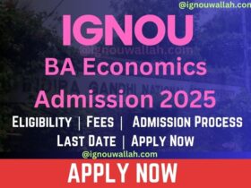 IGNOU BA Economics Admission 2025: Last Date, Eligibility, Fee & Syllabus