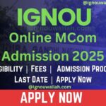 IGNOU Online MCom Admission 2025: Last Date, Fees, Eligibility & Syllabus