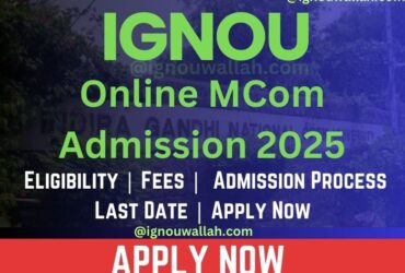 IGNOU Online MCom Admission 2025: Last Date, Fees, Eligibility & Syllabus