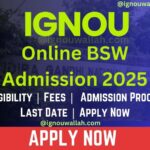 IGNOU Online BSW Admission 2025: Eligibility, Fee, Admission Process & Last Date