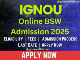 IGNOU Online BSW Admission 2025: Eligibility, Fee, Admission Process & Last Date