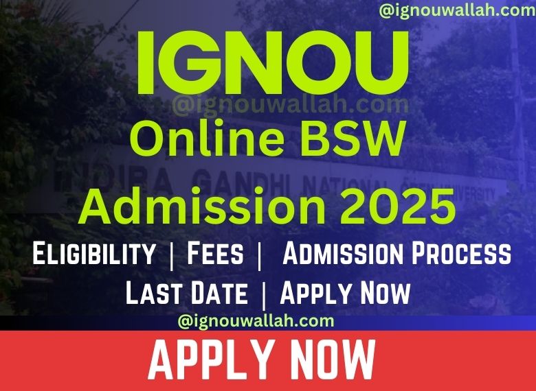 IGNOU Online BSW Admission 2025: Eligibility, Fee, Admission Process & Last Date