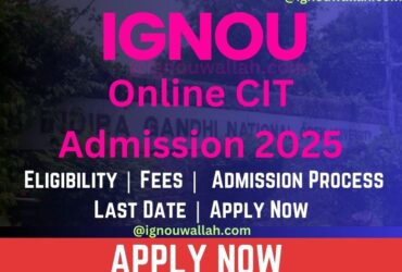 IGNOU CIT Admission 2024: Last Date, Fees, Eligibility & Syllabus