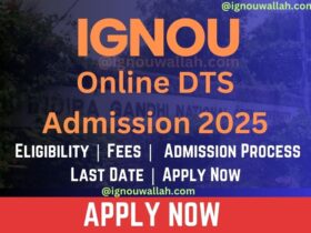 IGNOU Online DTS Admission 2025: Syllabus, Eligibility, Fee & Application Form