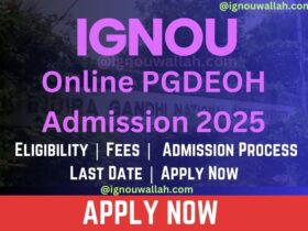 IGNOU Online PGDEOH Admission 2025: Last Date, Fees, Eligibility & Syllabus