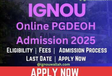 IGNOU Online PGDEOH Admission 2025: Last Date, Fees, Eligibility & Syllabus