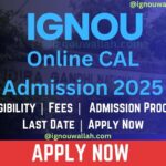 IGNOU Online CAL Admission 2025: Last Date, Fees, Eligibility & Syllabus