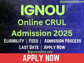 IGNOU Online CRUL Admission 2025: Last Date, Fees, Eligibility & Syllabus